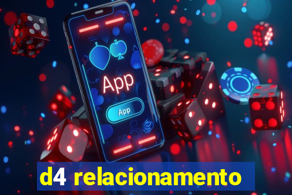 d4 relacionamento
